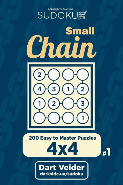 Small Chain Sudoku Small Chain Sudoku - 200 Easy to Master Puzzles 4x4 (Volume 1), Book 1, (Paperback)