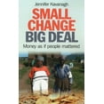 thumbnail image 1 of Small Change, Big Deal : Money as if People Mattered (Paperback), 1 of 1