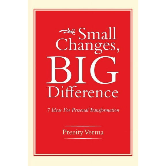 Small Changes, Big Difference: 7 Ideas for Personal Transformation, (Paperback)