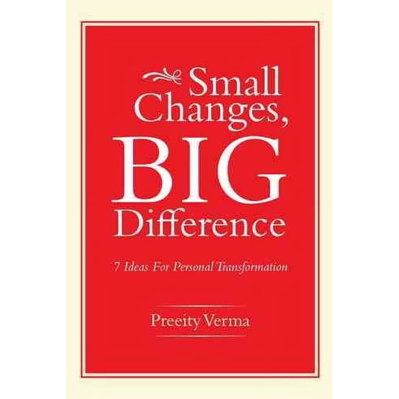 Small Changes, Big Difference: 7 Ideas for Personal Transformation ...