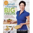thumbnail image 1 of Small Changes, Big Results, Revised and Updated: A Wellness Plan with 65 Recipes for a Healthy, Balanced Life Full of Fl, (Paperback), 1 of 1