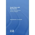 thumbnail image 1 of Small Cities with Big Dreams: Creative Placemaking and Branding Strategies, (Hardcover), 1 of 1