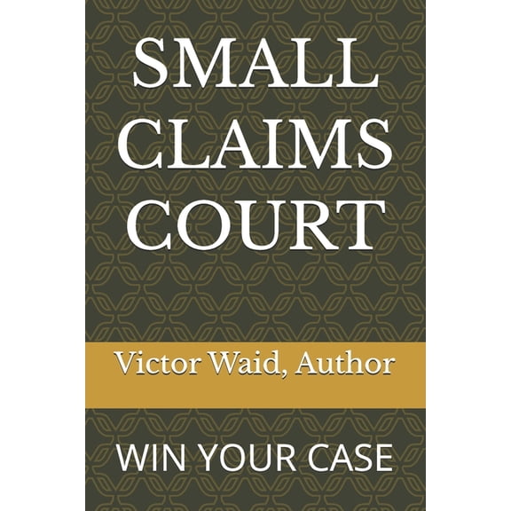 Small Claims Court: Win Your Case, (Paperback)