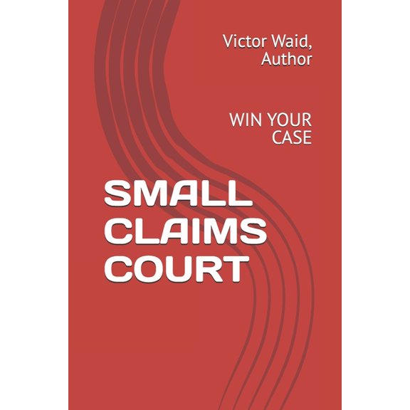 Small Claims Court: Win Your Case, (Paperback)