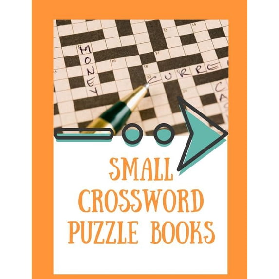 Small Crossword Puzzle Books: Crossword Puzzle Books, If you have to ask, it's too hard for you. Hundreds of Puzzles Plu