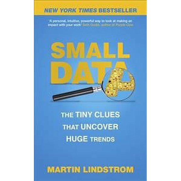 Small Data : The Tiny Clues That Uncover Huge Trends