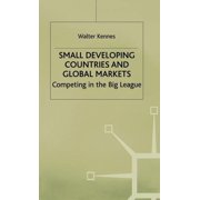 Small Developing Countries and Global Markets Competing in the Big League, Hardcover