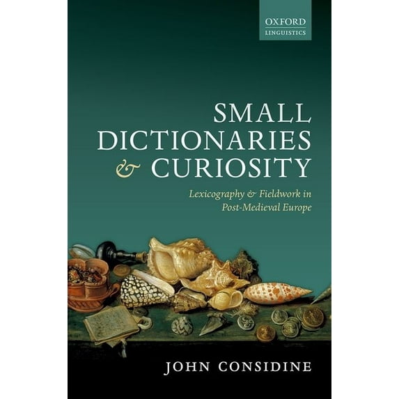 Small Dictionaries and Curiosity : Lexicography and Fieldwork in Post-Medieval Europe
