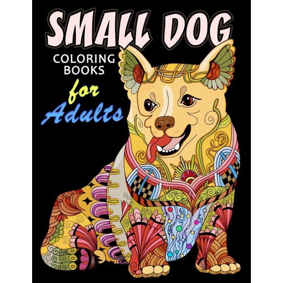 Small Dog Coloring Book for ADULTS : Dog and Puppy Coloring Book Easy, Fun, Beautiful Coloring Pages (Paperback)