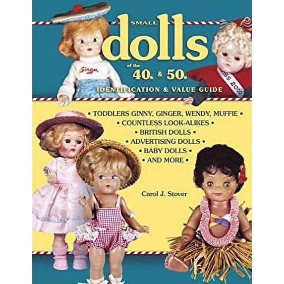 Pre-Owned Small Dolls of the 40s and 50s Identification and Value Guide by Carol Stover Hardcover, English