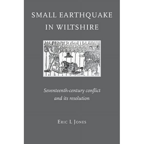Small Earthquake in Wiltshire: seventeenth-century conflict and its resolution (Paperback)
