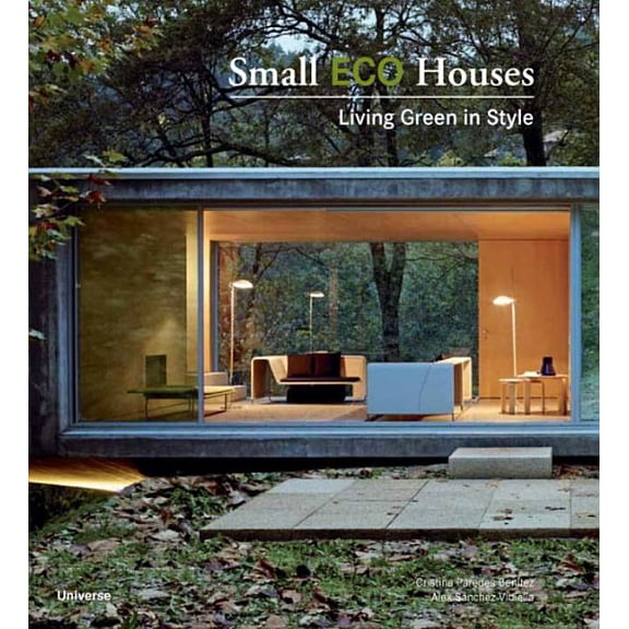 Small Eco Houses: Living Green in Style, (Paperback)