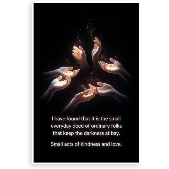 Small Everyday Deeds Keep Darkness at Bay Inspirational Poster Unframed Size 24''x36'' GooGate