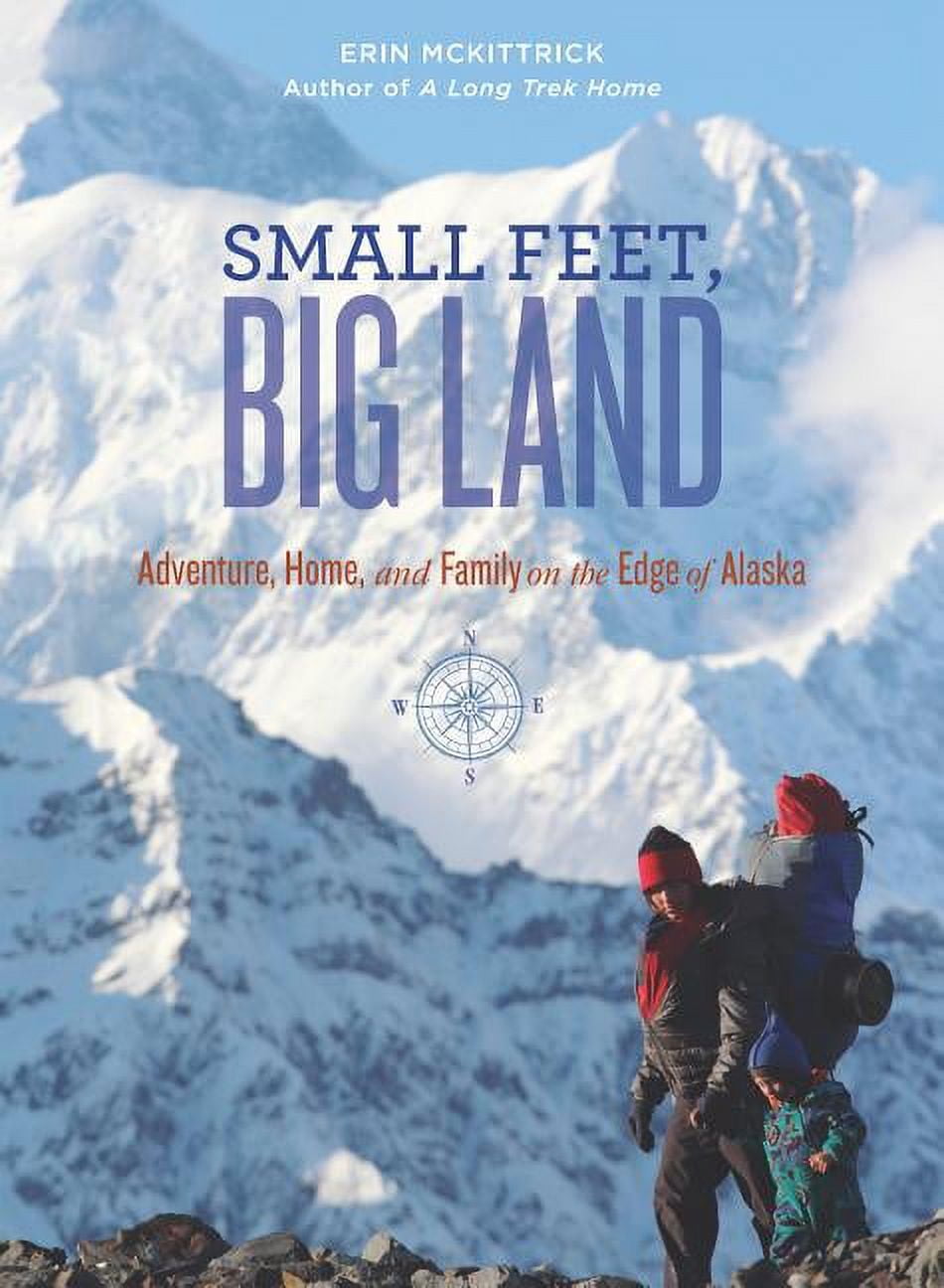Small　Big　and　of　Adventure,　Alaska　on　Feet,　Edge　Family　Land　the　Home,　Paperback)