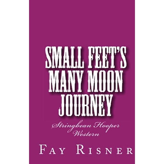 Small Feet's Many Moon Journey: Stringbean Hooper Western, (Paperback)