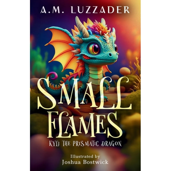 Small Flames: Kyli the Prismatic Dragon, (Paperback)