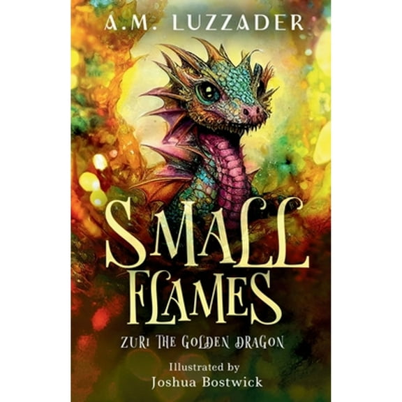 Pre-Owned Small Flames Zuri the Golden Dragon (Paperback) 1949078876 9781949078879