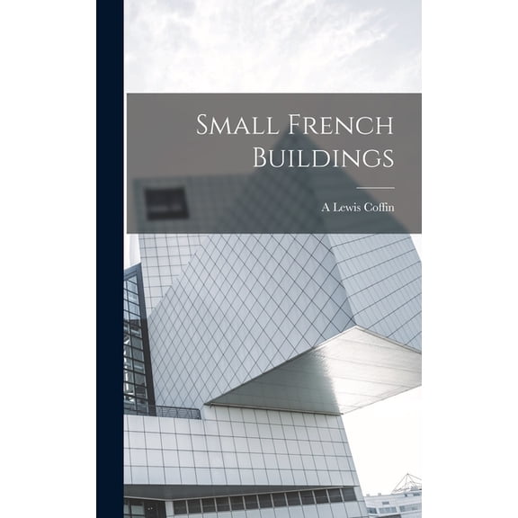 Small French Buildings, (Hardcover)