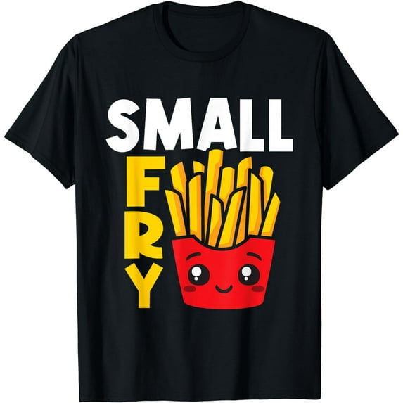 Small Fry - French Fries Eater Fast Food Chips Lover Potato T-Shirt
