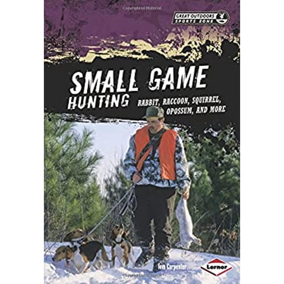 Pre-Owned Small Game Hunting: Rabbit, Raccoon, Squirrel, Opossum, and More (Unknown) 1467702242 9781467702249
