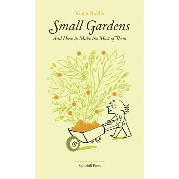 Small Gardens and How to Make the Most of Them, (Paperback)