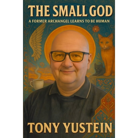 The Small God: A Former Archangel Learns to Be Human, (Paperback)