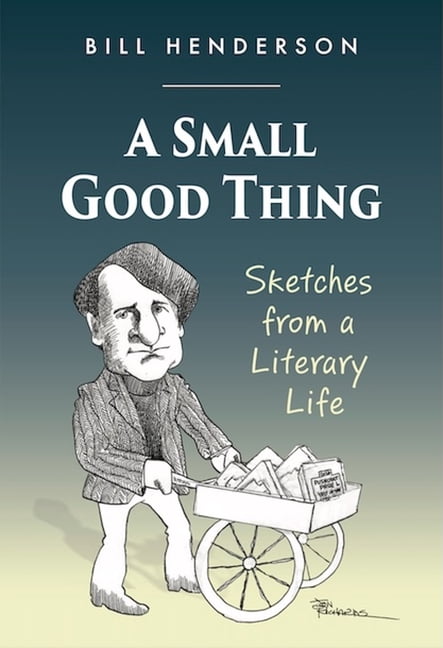 A Small Good Thing: Sketches from a Literary Life, (Hardcover)