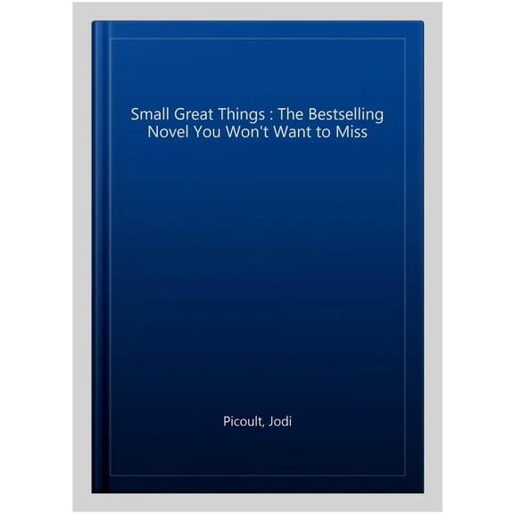 Small Great Things : The Bestselling Novel You Won't Want to Miss