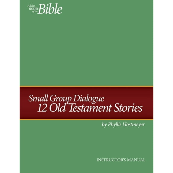 Small Group Dialogue Instructor's Manual Small Group Dialogue Instructor's Manual: 12 Old Testament Stories, Book 1, (Paperback)