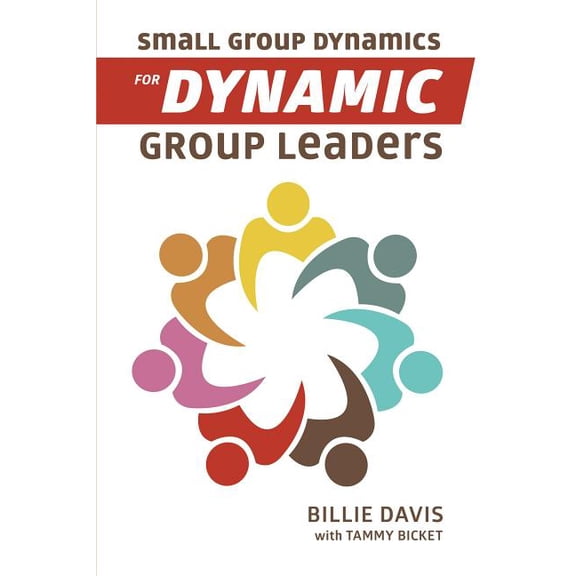 Small Group Dynamics for Dynamic Group Leaders, (Hardcover)