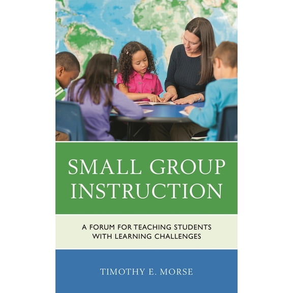 Small Group Instruction: A Forum for Teaching Students with Learning Challenges, (Hardcover)