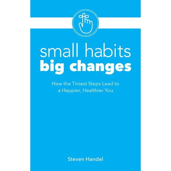 SMALL HABITS, BIG CHANGES : HOW THE TINIEST STEPS