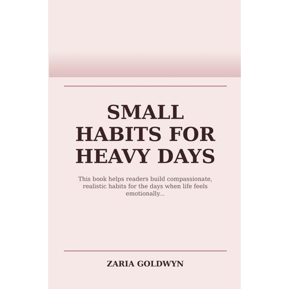 Small Habits for Heavy Days: A Practical Guide to Functioning When Life Feels Hard, (Paperback)