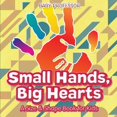 thumbnail image 1 of Small Hands, Big Hearts A Size & Shape Book for Kids (Paperback), 1 of 1