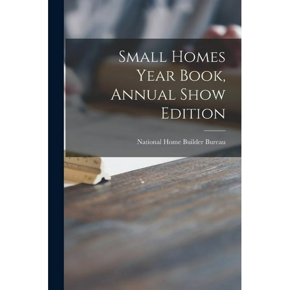 Small Homes Year Book, Annual Show Edition, (Paperback)