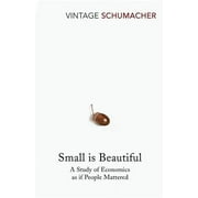 Small Is Beautiful A Study of Economics as If People Mattered, Paperback