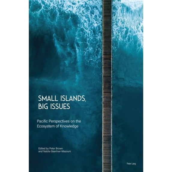 Small Islands, Big Issues: Pacific Perspectives on the Ecosystem of Knowledge, (Hardcover)