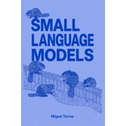 Small Language Models When Smaller Is Better, Paperback