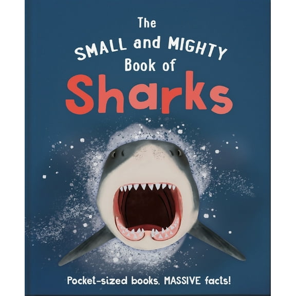 Small and Mighty The Small and Mighty Book of Sharks: Pocket-Sized Books, Massive Facts!, Book 8, (Hardcover)