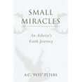 thumbnail image 1 of Small Miracles: An Atheist's Faith Journey (Paperback), 1 of 1