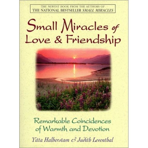 Pre-Owned Small Miracles of Love & Friendship: Remarkable Coincidences of Warmth and Devotion (Paperback) 1580621805 9781580621809