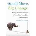 thumbnail image 1 of Small Move, Big Change : Using Microresolutions to Transform Your Life Permanently, 1 of 4