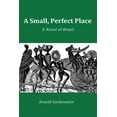 thumbnail image 1 of Small, Perfect Place : A Novel of Brazil, 1 of 1
