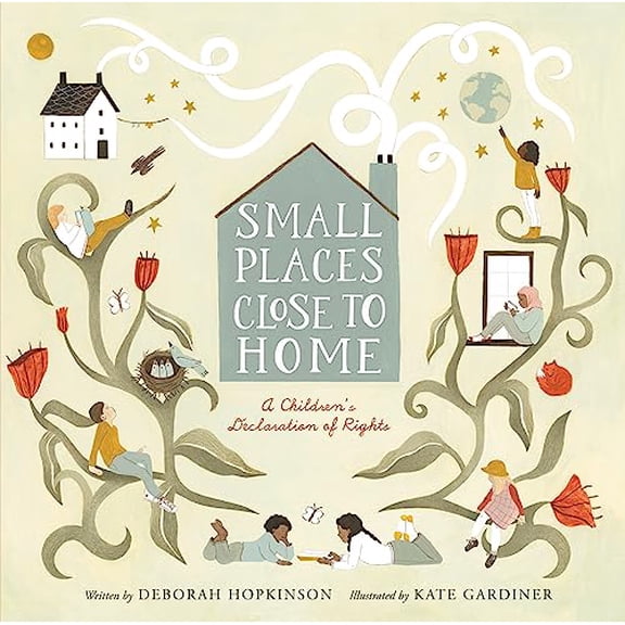 Pre-Owned Small Places, Close to Home: A Child's Declaration of Rights: Inspired by the Universal Declaration of Human Rights (Hardcover) 0063092581 9780063092587