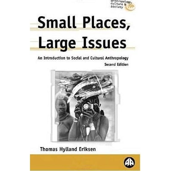 Pre-Owned Small Places, Large Issues: an Introduction to Social and Cultural Anthropology (Paperback) 9780745317724