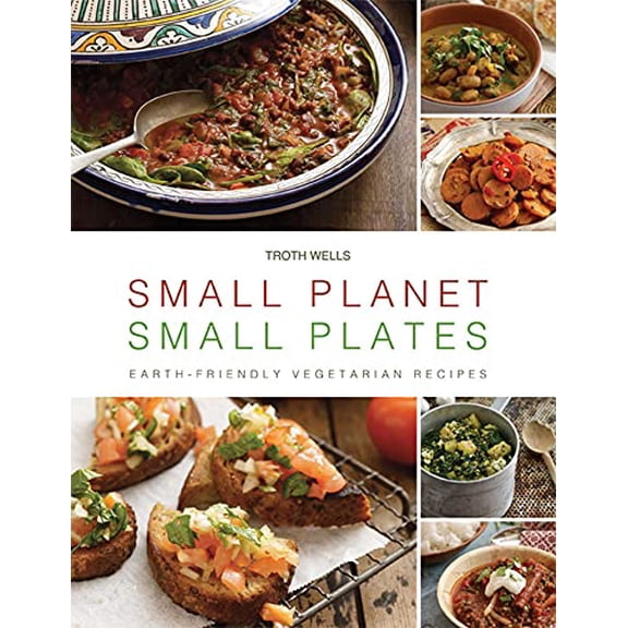 Pre-Owned Small Planet, Small Plates: Earth-Friendly Vegetarian Recipes (Paperback) 1566569311 9781566569316