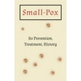 thumbnail image 1 of Small-Pox: Its Prevention, Treatment, History (Paperback) by Anon, 1 of 1
