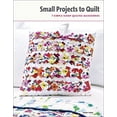 thumbnail image 1 of Pre-Owned Small Projects to Quilt: 7 Simple Scrap-Quilted Accessories (Paperback) 1627100970 9781627100977, 1 of 1