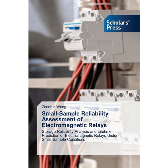 Small-Sample Reliability Assessment of Electromagnetic Relays, (Paperback)