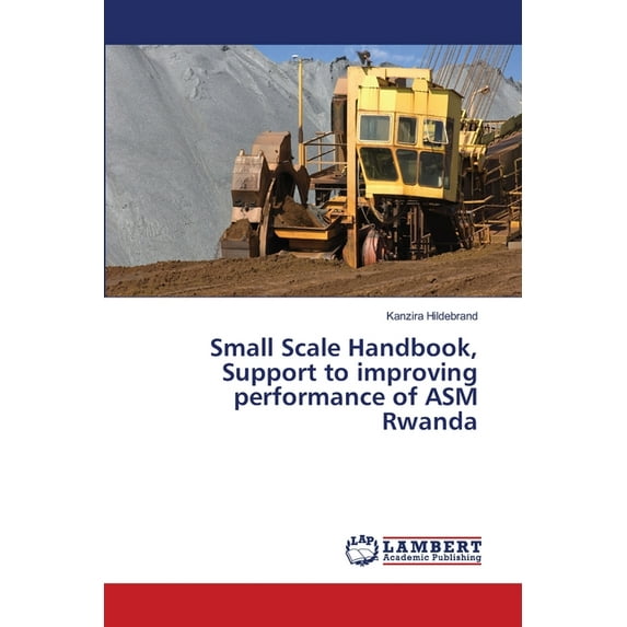 Small Scale Handbook, Support to improving performance of ASM Rwanda (Paperback)